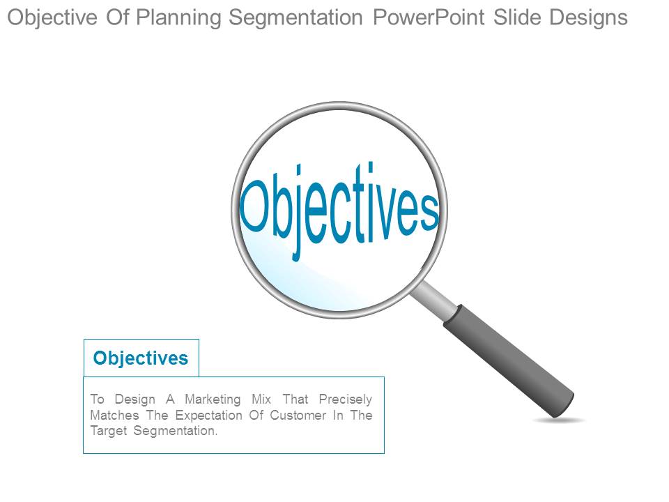Objective Of Planning Segmentation Powerpoint Slide Designs