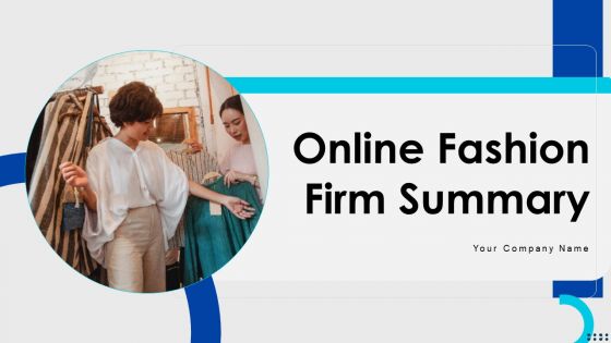Online Fashion Firm Summary Ppt PowerPoint Presentation Complete Deck With Slides
