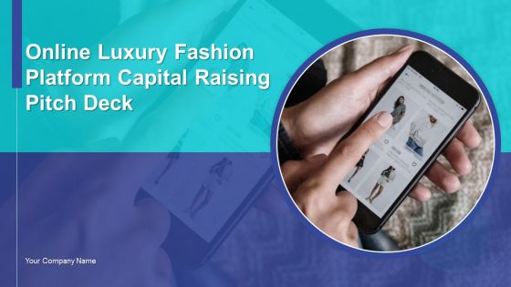 Online Luxury Fashion Platform Capital Raising Pitch Deck Ppt PowerPoint Presentation Complete Deck With Slides