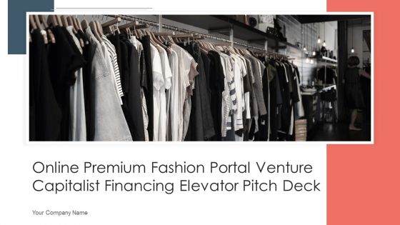 Online Premium Fashion Portal Venture Capitalist Financing Elevator Pitch Deck Ppt PowerPoint Presentation Complete Deck With Slides