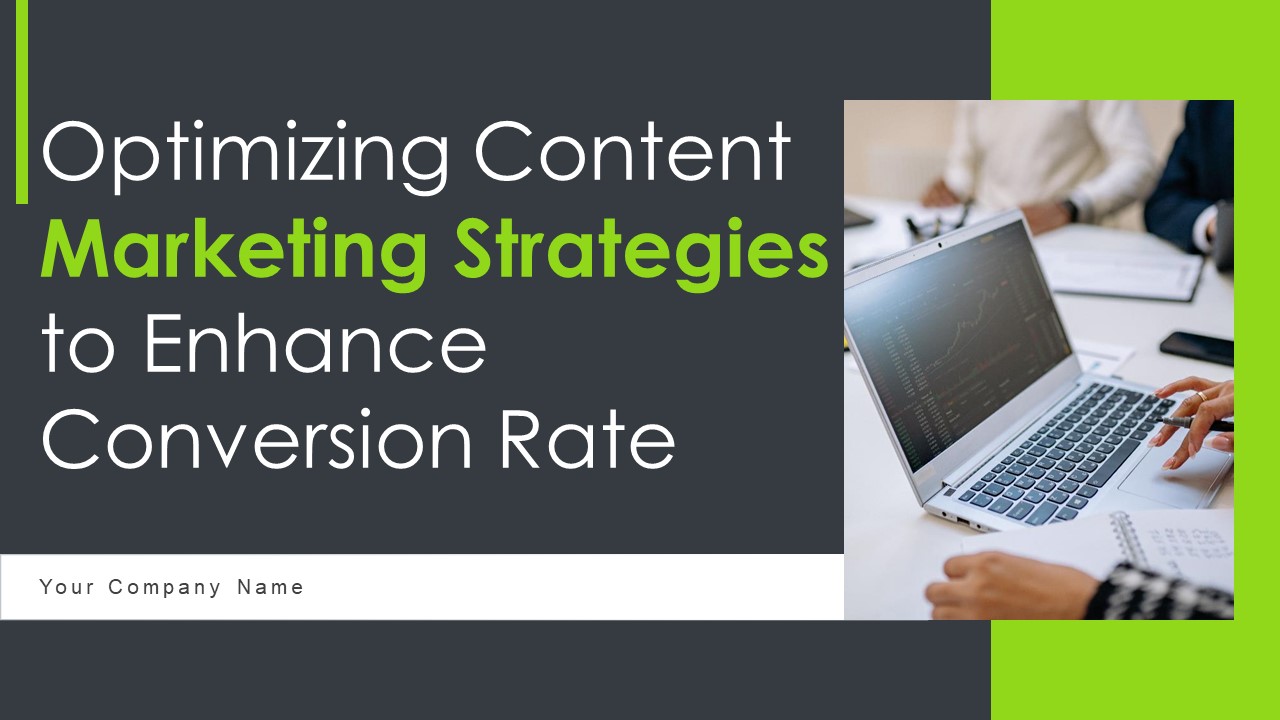 Optimizing Content Marketing Strategies To Enhance Conversion Rate Ppt PowerPoint Presentation Complete Deck With Slides