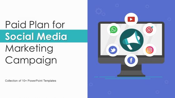 Paid Plan For Social Media Marketing Campaign Ppt PowerPoint Presentation Complete Deck With Slides