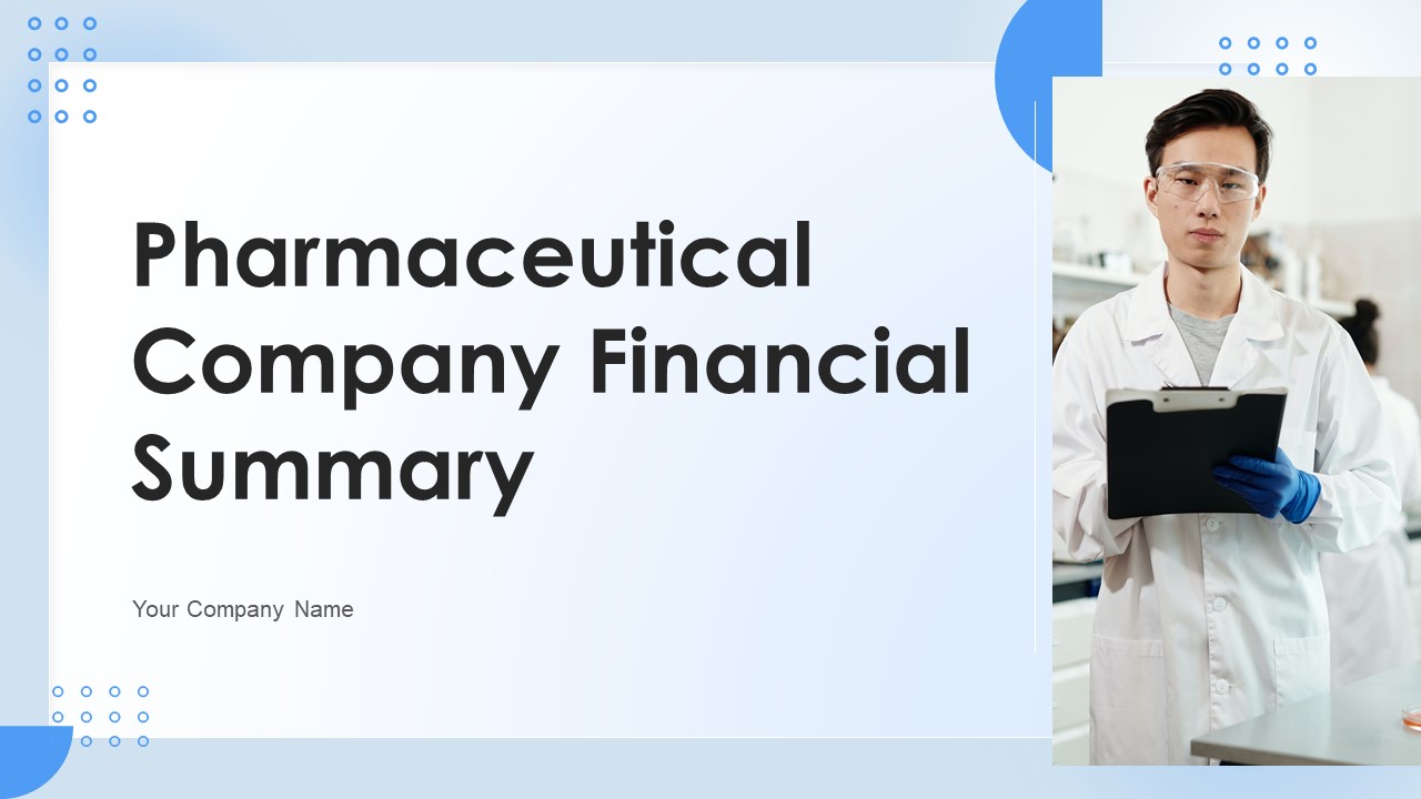 Pharmaceutical Company Financial Summary Ppt PowerPoint Presentation Complete Deck With Slides