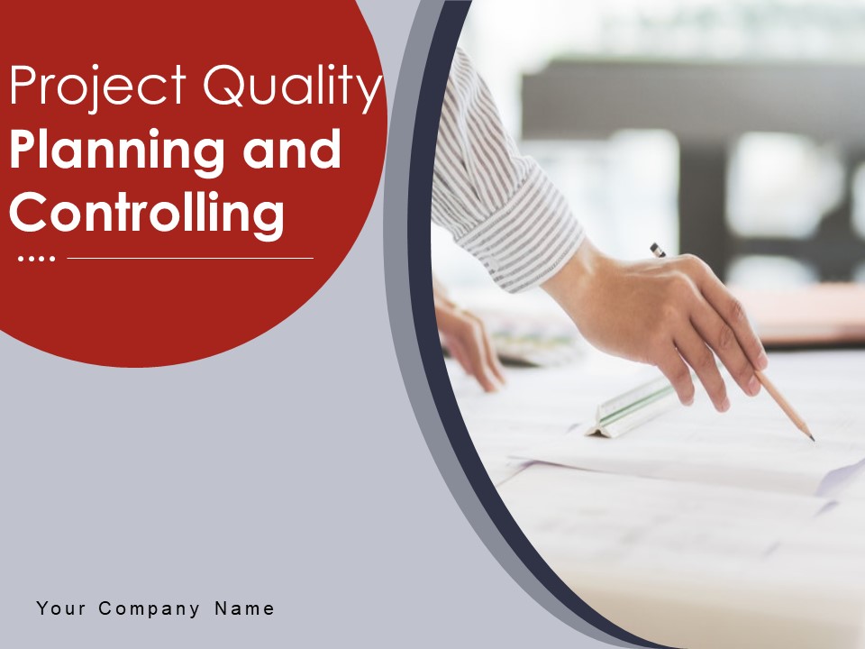 Project Quality Planning And Controlling Ppt PowerPoint Presentation Complete Deck With Slides