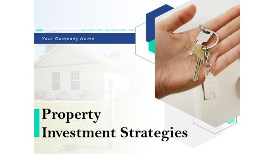 Property Investment Strategies Ppt PowerPoint Presentation Complete Deck With Slides