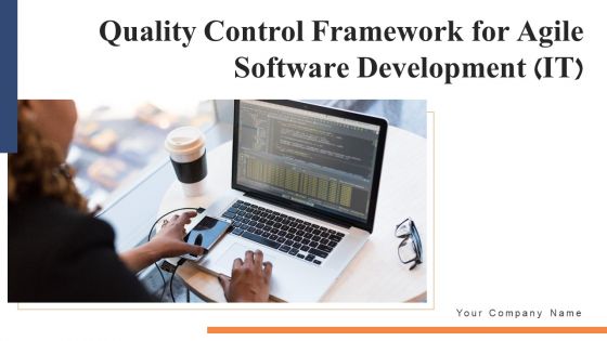Quality Control Framework For Agile Software Development IT Ppt PowerPoint Presentation Complete Deck With Slides