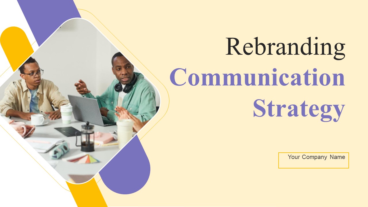 Rebranding Communication Strategy Ppt PowerPoint Presentation Complete Deck With Slides