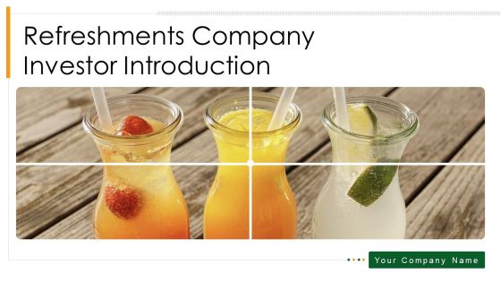Refreshments Company Investor Introduction Ppt PowerPoint Presentation Complete Deck With Slides