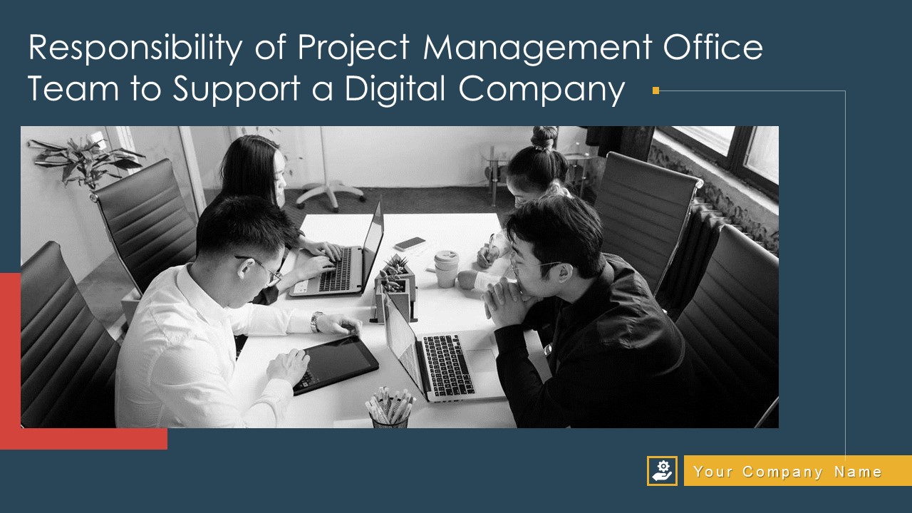 Responsibility Of Project Management Office Team To Support A Digital Company Ppt PowerPoint Presentation Complete With Slides