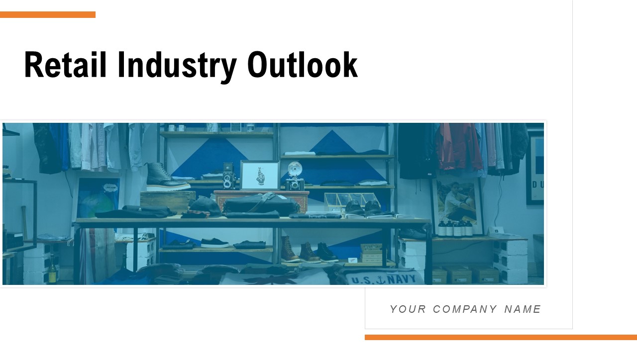 Retail Industry Outlook Ppt PowerPoint Presentation Complete Deck With Slides
