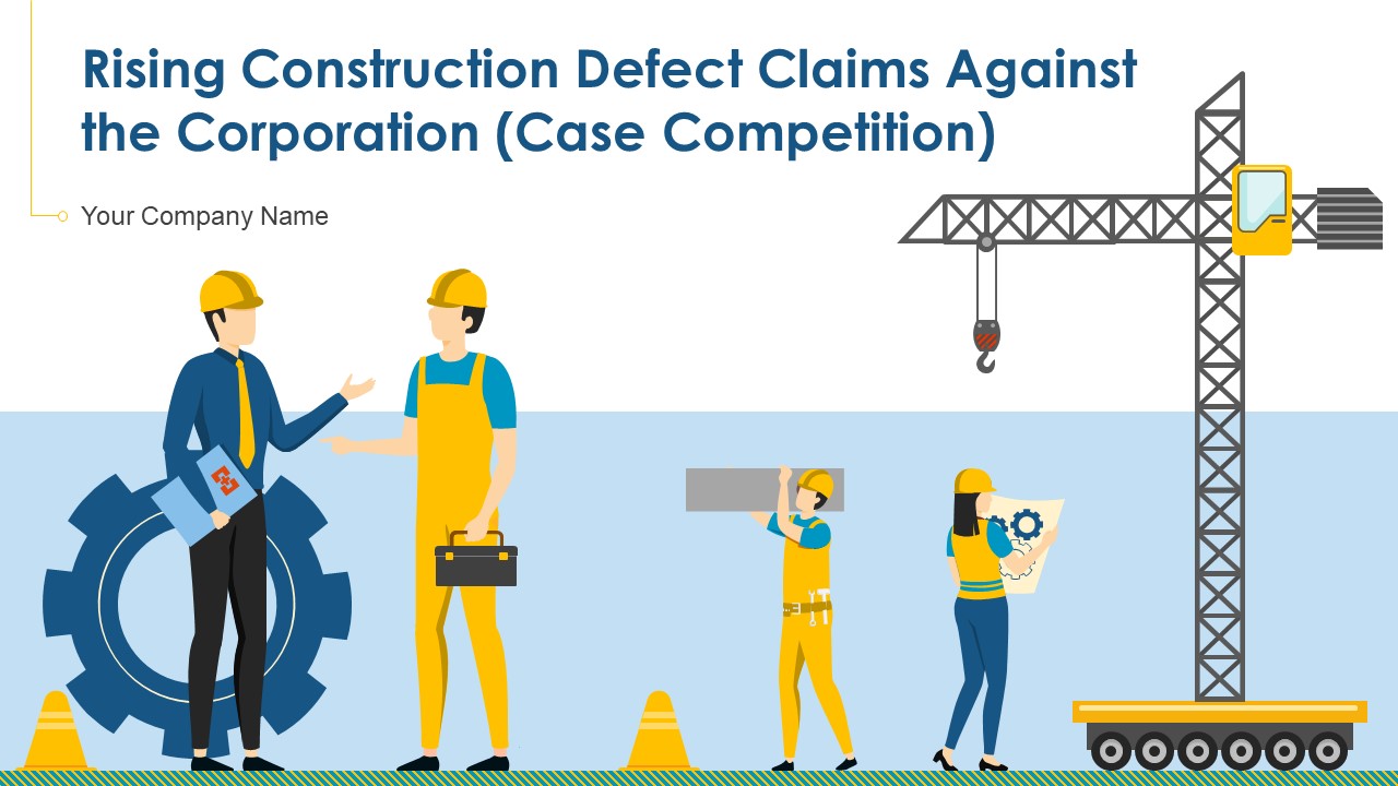 Rising Construction Defect Claims Against The Corporation Case Competition Ppt PowerPoint Presentation Complete Deck With Slides