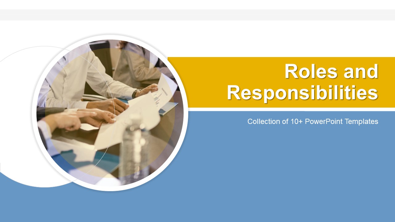 Roles And Responsibilities Ppt PowerPoint Presentation Complete Deck With Slides