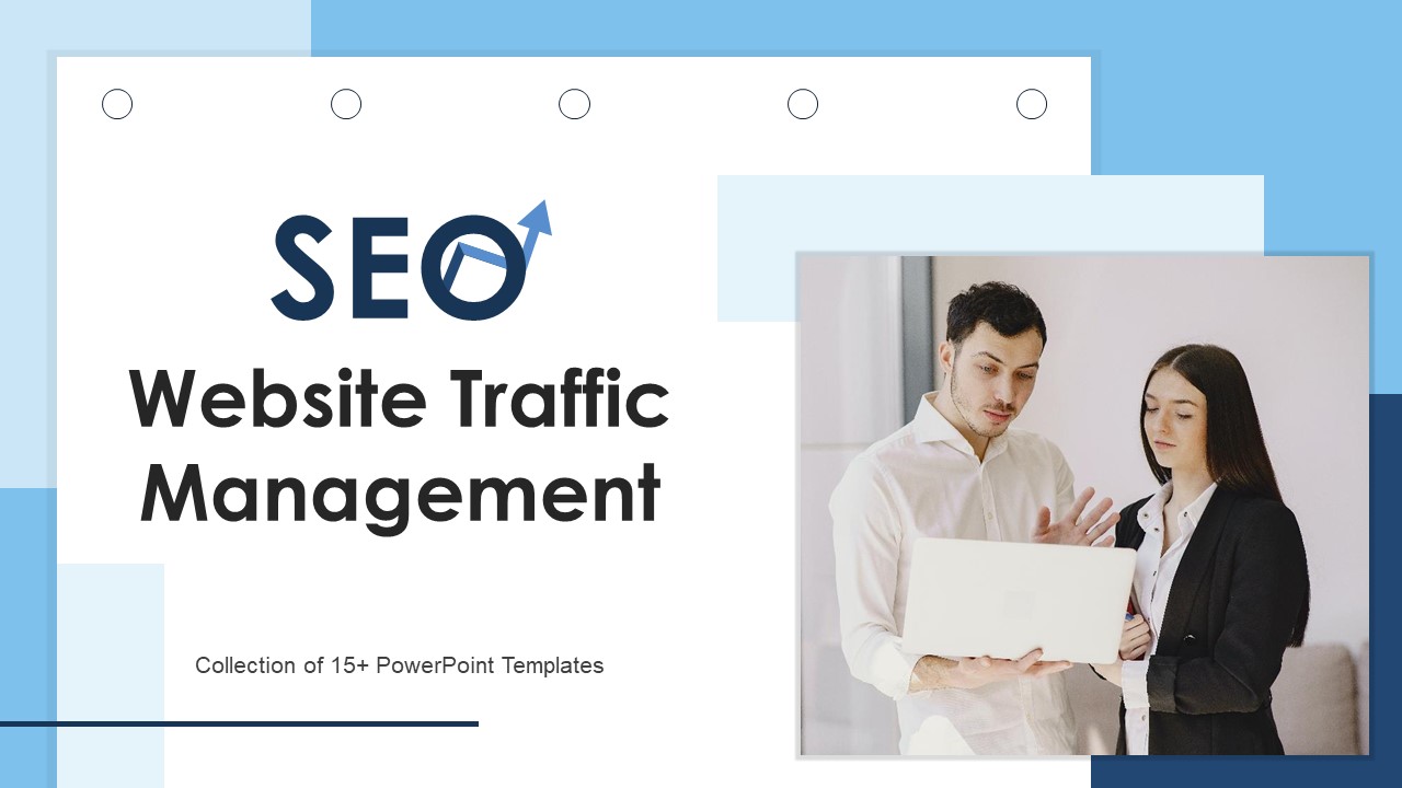 Seo Website Traffic Management Ppt PowerPoint Presentation Complete Deck With Slides