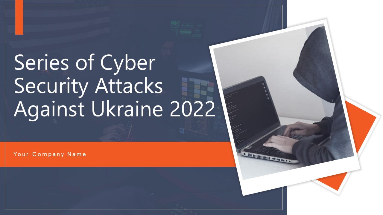 Series Of Cyber Security Attacks Against Ukraine 2022 Ppt PowerPoint Presentation Complete With Slides