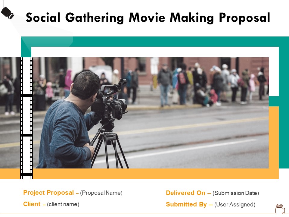 Social Gathering Movie Making Proposal Ppt PowerPoint Presentation Complete Deck With Slides