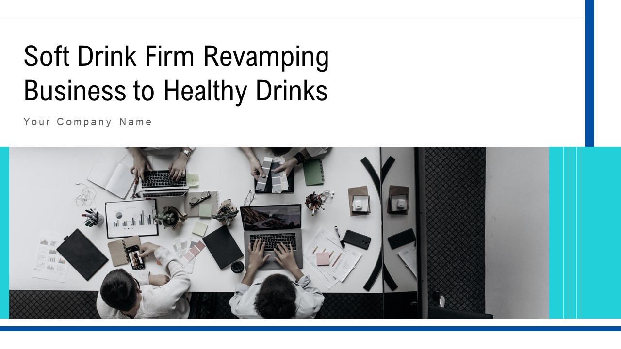 Soft Drink Firm Revamping Business To Healthy Drinks Ppt PowerPoint Presentation Complete With Slides