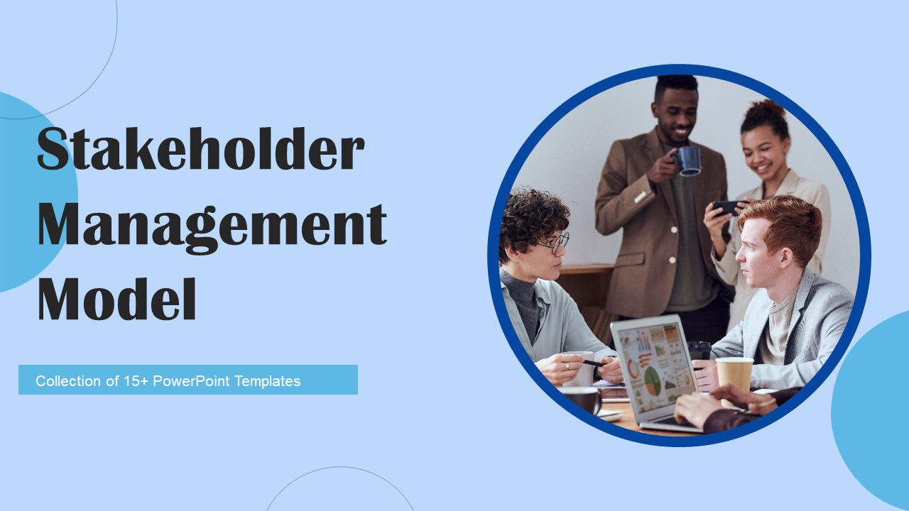 Stakeholder Management Model Ppt PowerPoint Presentation Complete Deck With Slides