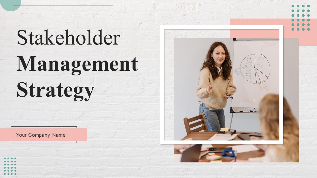 Stakeholder Management Strategy Ppt PowerPoint Presentation Complete Deck With Slides