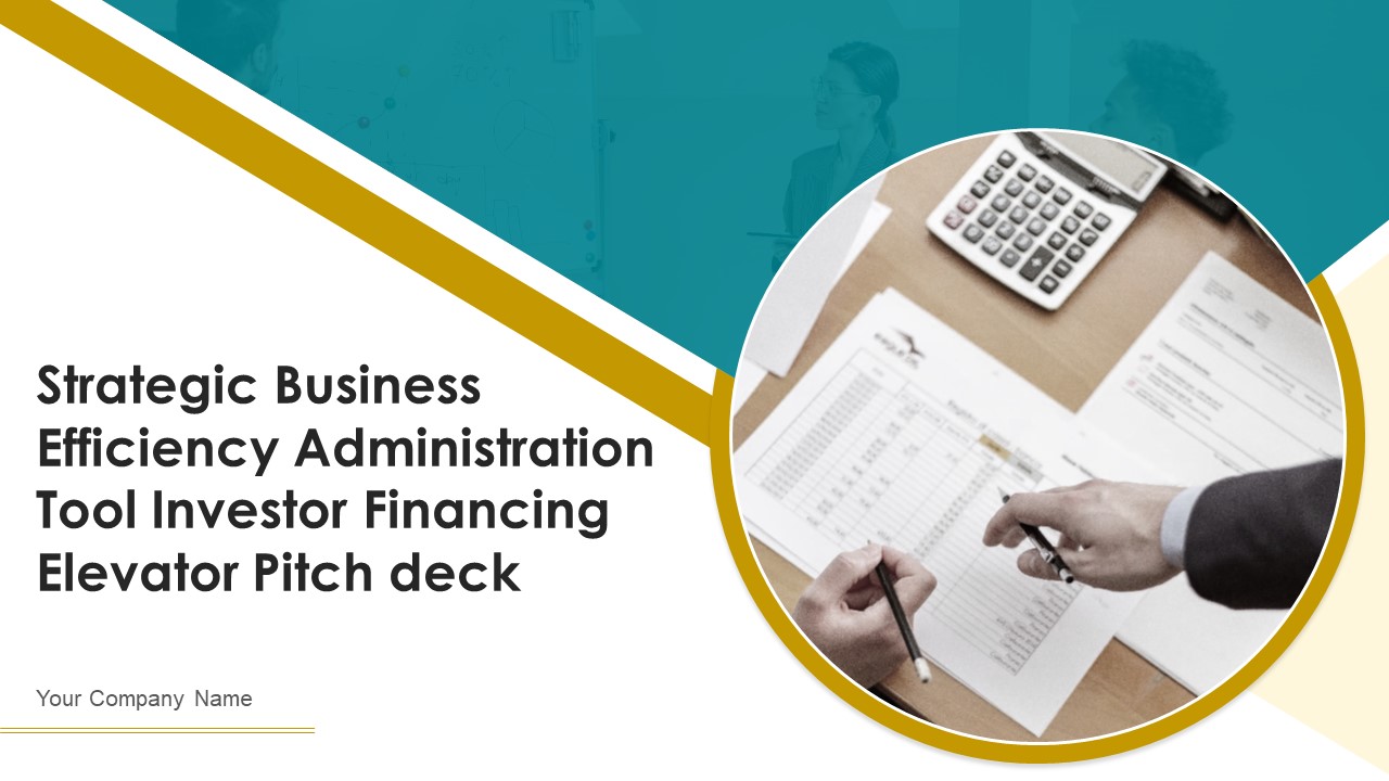 Strategic Business Efficiency Administration Tool Investor Financing Elevator Pitch Deck Ppt PowerPoint Presentation Complete Deck With Slides