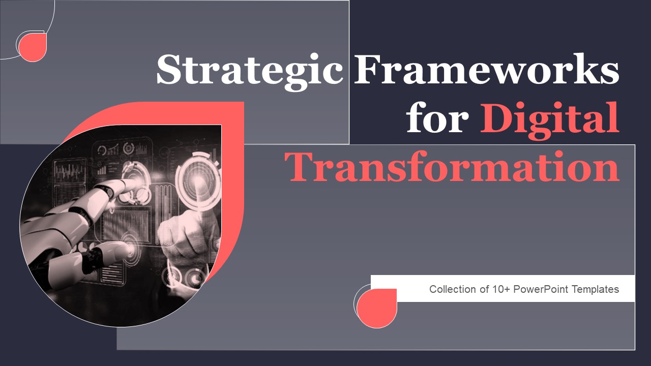 Strategic Frameworks For Digital Transformation Ppt PowerPoint Presentation Complete Deck With Slides