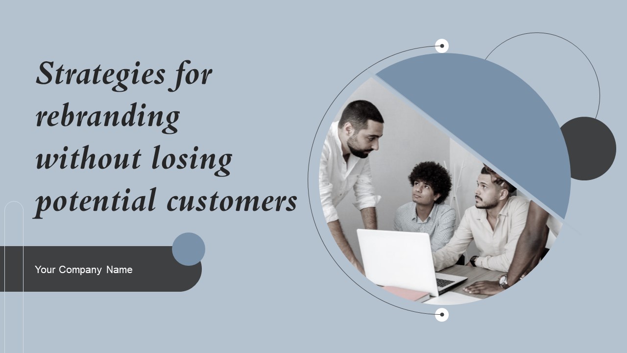 Strategies For Rebranding Without Losing Potential Customers Ppt PowerPoint Presentation Complete Deck With Slides