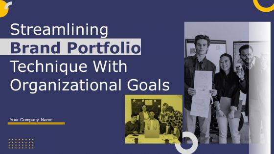 Streamlining Brand Portfolio Technique With Organizational Goals Ppt PowerPoint Presentation Complete Deck With Slides