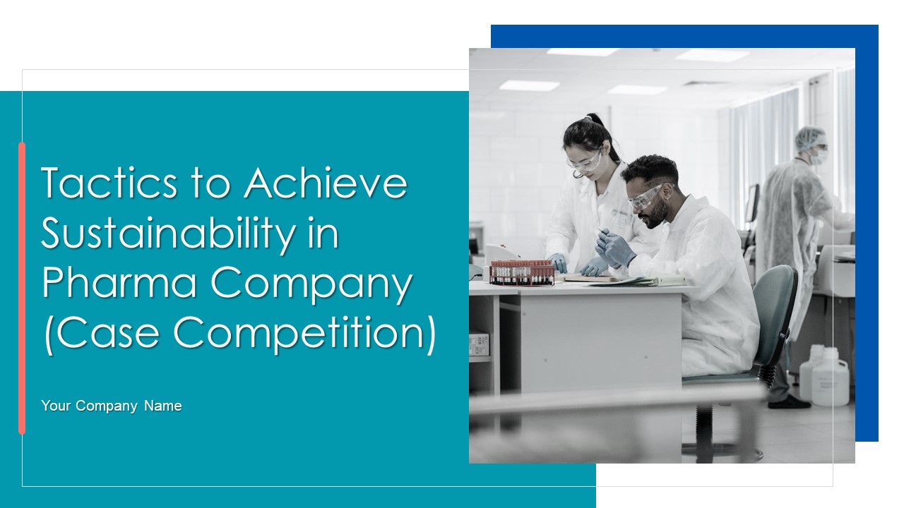 Tactics To Achieve Sustainability In Pharma Company Case Competition Ppt PowerPoint Presentation Complete Deck With Slides