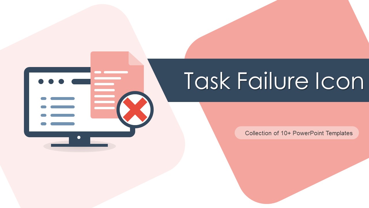 Task Failure Icon Ppt PowerPoint Presentation Complete With Slides