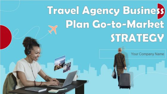 Travel Agency Business Plan Go To Market Strategy