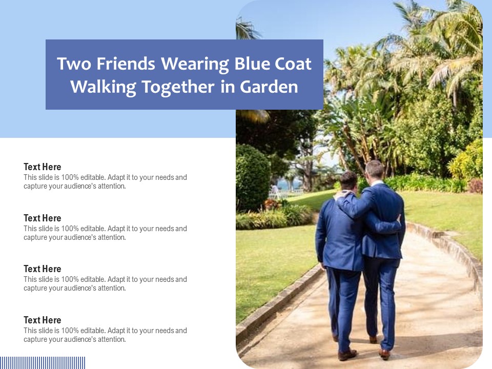 Two Friends Wearing Blue Coat Walking Together In Garden Ppt PowerPoint Presentation File Inspiration PDF