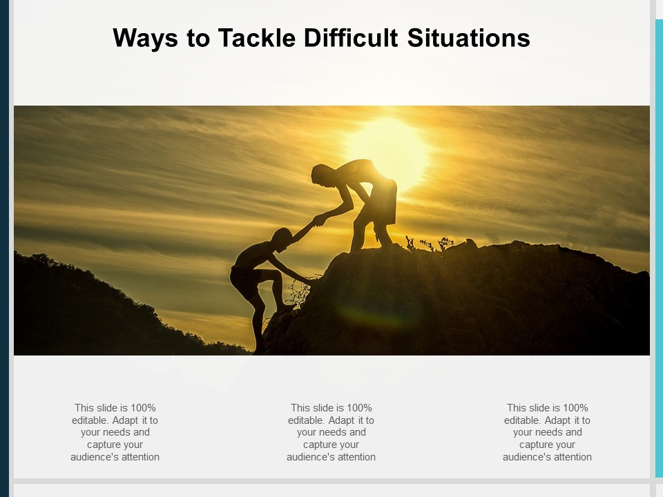 Ways To Tackle Difficult Situations Ppt PowerPoint Presentation Slides Graphics Design