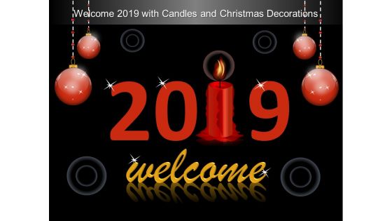 Welcome 2019 With Candles And Christmas Decorations Ppt Powerpoint Presentation Gallery Infographics