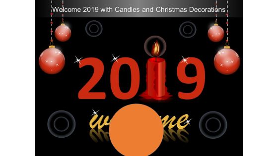 Welcome 2019 With Candles And Christmas Decorations Ppt Powerpoint Presentation Gallery Infographics