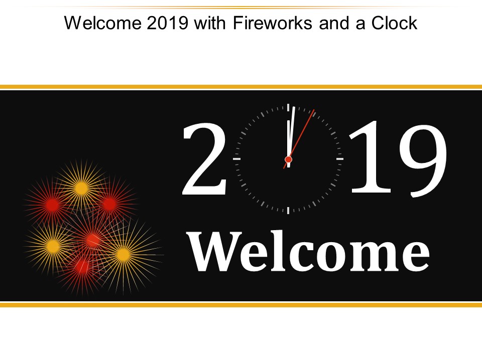 Welcome 2019 With Fireworks And A Clock Ppt Powerpoint Presentation Model Microsoft