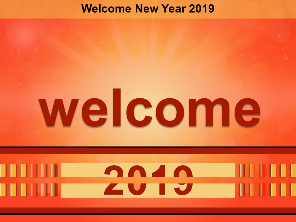 Welcome New Year 2019 Ppt Powerpoint Presentation Diagram Templates