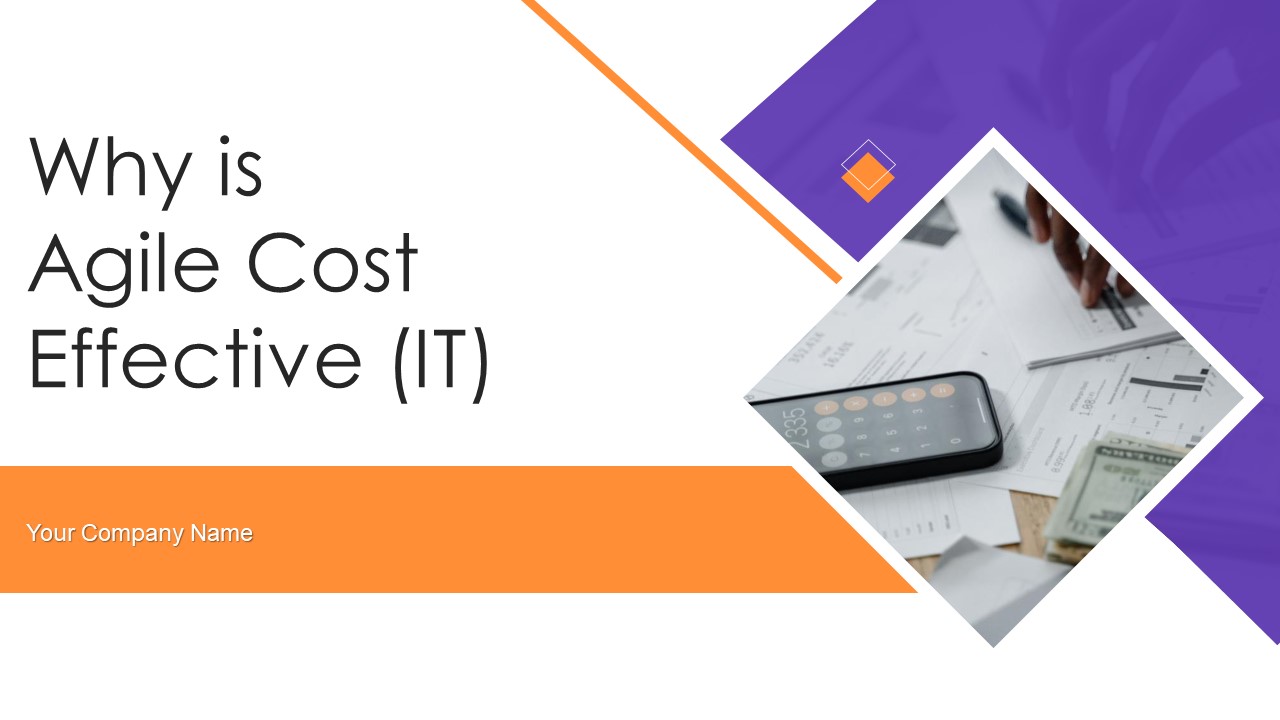 Why Is Agile Cost Effective IT Ppt PowerPoint Presentation Complete Deck With Slides