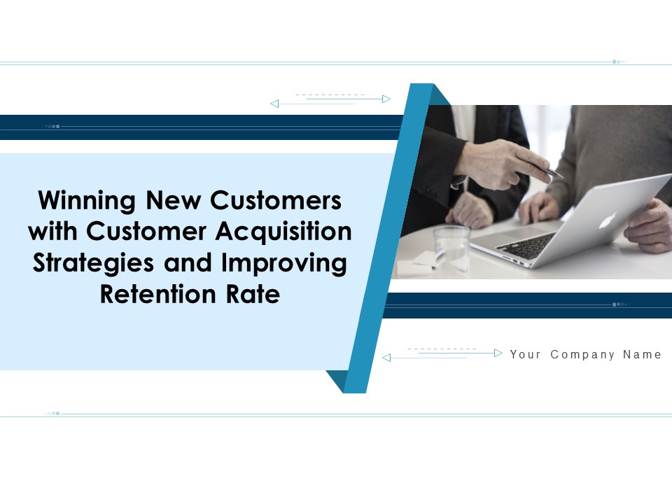 Winning New Customers With Customer Acquisition Strategies And Improving Retention Rate Ppt PowerPoint Presentation Complete Deck With Slides