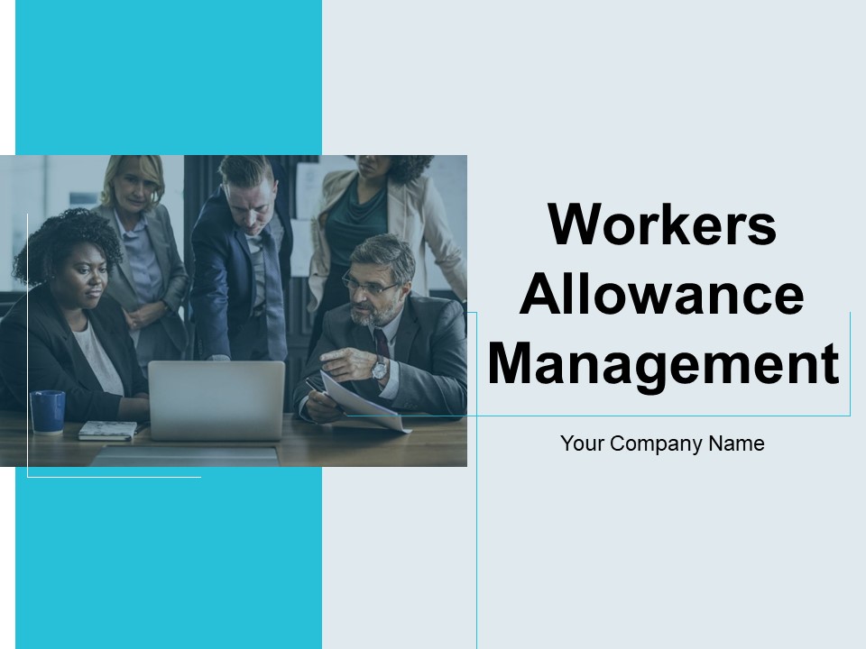 Workers Allowance Management Ppt PowerPoint Presentation Complete Deck With Slides
