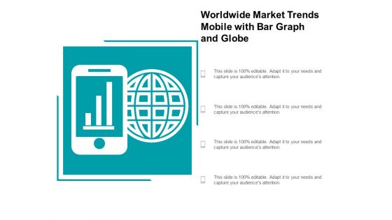 Worldwide Market Trends Mobile With Bar Graph And Globe Ppt PowerPoint Presentation Styles Demonstration