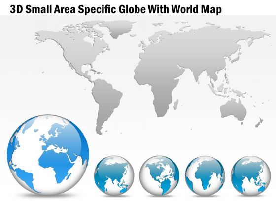 Business Diagram 3d Small Area Specific Globe With World Map Presentation Template