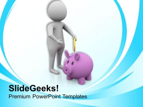 Come To Save Money For Future PowerPoint Templates Ppt Backgrounds For Slides 0513