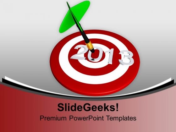 Dart Hitting 2013 Target New Year Business PowerPoint Templates Ppt Backgrounds For Slides 0113
