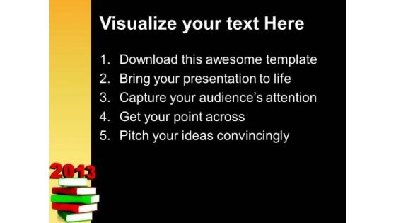 Education 2013 Books New Year Future PowerPoint Templates And PowerPoint Themes 0712