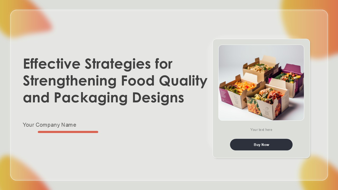 Effective Strategies For Strengthening Food Quality And Packaging Designs Ppt Sample