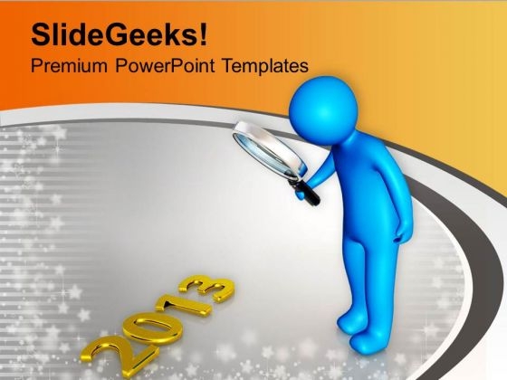 Find New Concept This Year 2013 PowerPoint Templates Ppt Backgrounds For Slides 0413