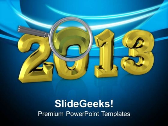 Focus On 2013 Upcoming New Year PowerPoint Templates Ppt Backgrounds For Slides 0513