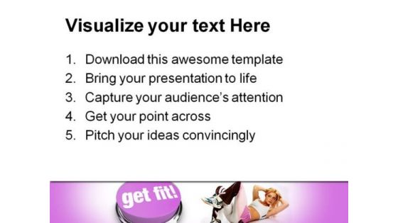 Get Fit Button Health PowerPoint Templates And PowerPoint Backgrounds 0311