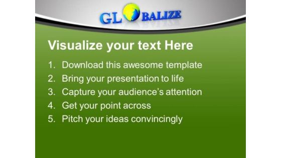Globalize Your Business PowerPoint Templates Ppt Backgrounds For Slides 0413