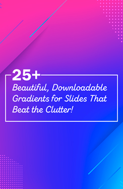 25+ Beautiful, Downloadable Gradients for Slides That Beat the Clutter!