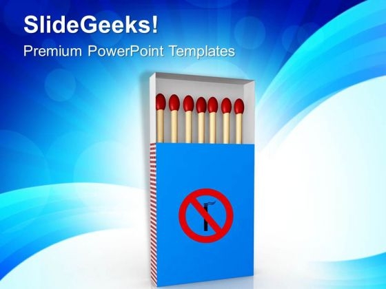 No Smoking Matches PowerPoint Templates Ppt Backgrounds For Slides 0313